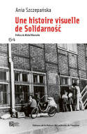 Une histoire visuelle de Solidarnośc, Une histoire visuelle de Solidarnosc (1976-1984)
