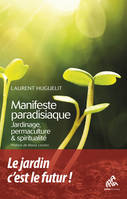 Manifeste paradisiaque, Jardinage, permaculture et spiritualité