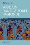 Soudain dans la forêt profonde