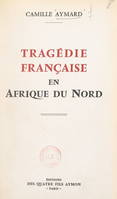 Tragédie française en Afrique du Nord, Les responsables, témoignages et documents, à quand la Haute-Cour ?