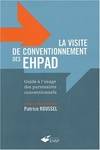 La visite de conventionnement des EHPAD, Guide à l'usage des partenaires conventionnels