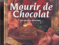 Mourir de chocolat - Une passion dévorante, une passion dévorante