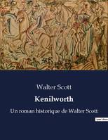 Kenilworth, Un roman historique de Walter Scott