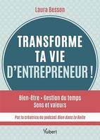 Transforme ta vie d'entrepreneur !, Bien être - Gestion du temps - Sens et valeurs... par la créatrice du podcast Bien dans ta Boite !