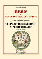 Rébis ou Le secret de l'alchimiste / Pratiques internes & philosophales