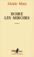 Boire les miroirs, poèmes