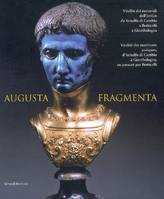 Augusta fragmenta - vitalità dei materiali dell'antico da Arnolfo di Cambio a Botticelli a Giambologna, [mostra, Aosta, Museo archeologico regionale, criptoportico forense e teatro romano, 20 giugno-26 ottobre 2008]