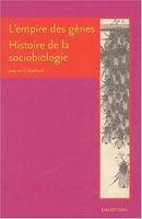 L'empire des gènes, Histoire de la sociobiologie