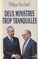 Deux ministres trop tranquilles