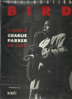 Celebrating Bird, Le triomphe de Charlie Parker