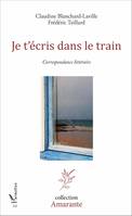 Je t'écris dans le train, Correspondance littéraire