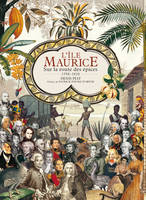 L'Ile Maurice. 1598-1810. Sur la route des épices, sur la routes des épices, 1598-1810