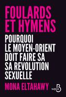 Foulards et hymens, Pourquoi le Moyen-orient doit faire sa révolution sexuelle