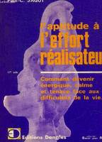 L'effort réalisateur et l'énergie de la réussite - devenez énergique, calme et tenace face aux difficultés de la vie, devenez énergique, calme et tenace face aux difficultés de la vie