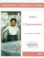 Zola, L'Assommoir, 40 questions, 40 réponses, 4 études
