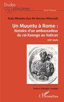 Un muuntu à Rome, Histoire d'un ambassadeur du roi koongo au vatican
