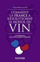Comment la France a révolutionné le monde du vin, La naissance des appellations d'origine