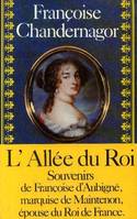 L'allée du Roi, souvenirs de Françoise d'Aubigné, marquise de Maintenon, épouse du roi de France