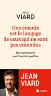 Une émeute est le langage de ceux qui ne sont pas entendus, Pour une pensée post-coloniale positive