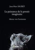 La puissance de la pensée imaginaire, Retour vers l'animisme