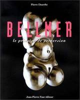 Bellmer : Le principe de perversion, le principe de perversion