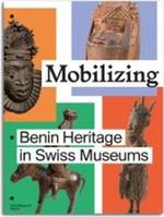 Mobilizing : Benin Heritage in Swiss Museums /anglais