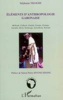 Eléments d'anthropologie gabonaise, Méthode, Collecte, Oralité, Cuisine, Portage, Interdits, Bwiti, Esclavage, Sorcellerie, Parenté