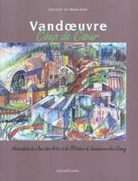 Vandoeuvre, coup de coeur, un récit initiatique, documenté et illustré avec le concours des artistes locaux