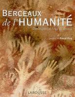 Berceaux de l'humanité, des origines à l'âge de bronze