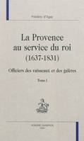 La Provence au service du roi, 1637-1831 - officiers des vaisseaux et galères, officiers des vaisseaux et galères