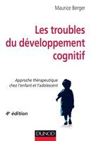 Les troubles du développement cognitif - 4e éd. - Approche thérapeutique chez l'enfant et l'adolesce, Approche thérapeutique chez l'enfant et l'adolescent