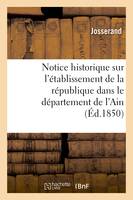 Notice historique sur l'établissement de la république dans le département de l'Ain