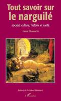 TOUT SAVOIR SUR LE NARGUILE - SOCIETE, CULTURE HISTOIRE ET SANTE, Société, culture histoire et santé