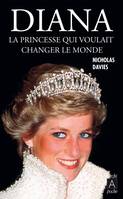 Diana, la princesse qui voulait changer le monde, la princesse qui voulait changer le monde