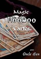 La Magie HooDoo des Cartes - La pratique moderne des Rootworkers