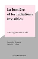 La lumière et les radiations invisibles, Avec 55 figures dans le texte