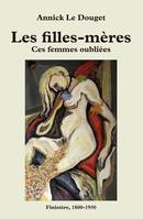 LES FILLES-MERES - CES FEMMES OUBLIEES