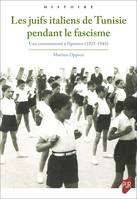 Les juifs italiens de Tunisie pendant le fascisme, Une communauté à l’épreuve (1921-1943)