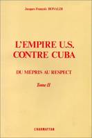 L'Empire US contre Cuba, Tome 2 - Du mépris au respect