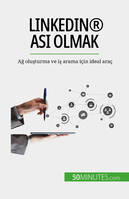 LinkedIn® ası olmak, Ağ oluşturma ve iş arama için ideal araç