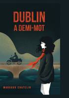 Dublin : A demi-mot
