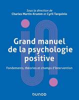 Grand manuel de psychologie positive, Fondements, théories et champs d'intervention