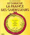 Le guide de la France des guérisseurs, [documents]