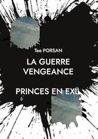 La Guerre Vengeance, Prince en Exil