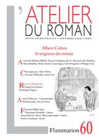 L'Atelier du roman, ALBERT COHEN, LE SEIGNEUR DU ROMAN