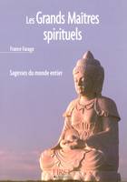 Le Petit livre de - Les grands maîtres spirituels, [sagesses du monde entier]