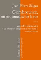 Gombrowicz, un structuraliste de la rue, et autres textes