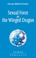 Sexual force or the Winged Dragon