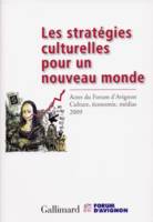 Les stratégies culturelles pour un nouveau monde, Actes du Forum d'Avignon «Culture, économie, médias 2009»