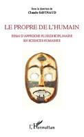 Le propre de l'humain, Essai d'approche pluridisciplinaire en sciences humaines